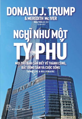 Fahasa - Nghĩ Như Một Tỷ Phú - Mọi Thứ Bạn Cần Biết Về Thành Công, Bất Động Sản Và Cuộc Sống