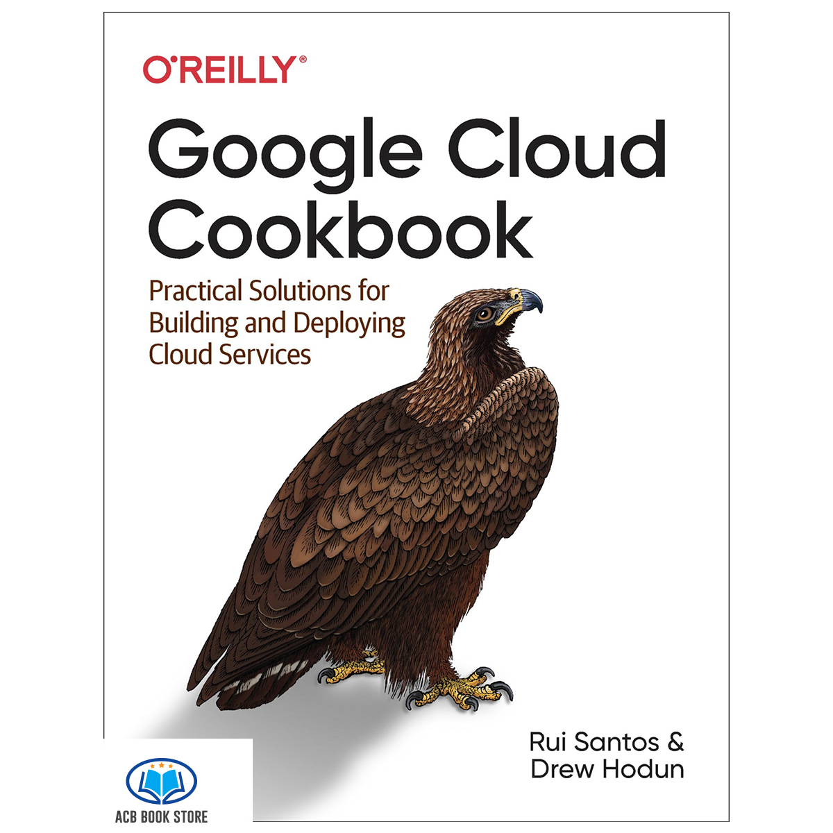 Sách Google Cloud Cookbook Practical Solutions for Building and Deploying