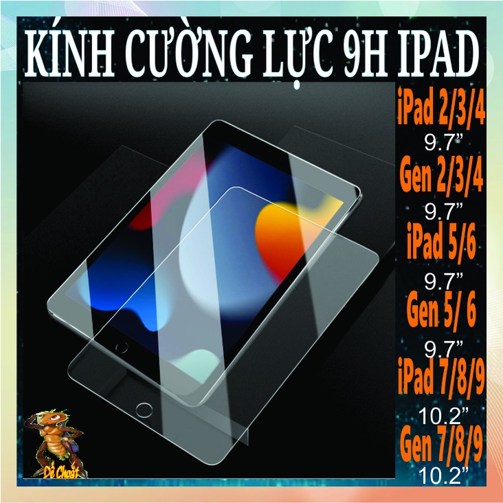 Kính cường lực 9h ipad 2- 3 -4- ipad 5- 6- ipad 7- 8- 9 ipad gen 2- 3- 4- ipad gen 5- 6- gen 7- 8- 9