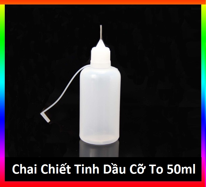 Chai chiết, lọ tiếp dầu, chai nhựa, bình chiết dùng để chứa tinh dầu cỡ to 50ml có Đầu Kim nhọn và nắp đậy Silicon