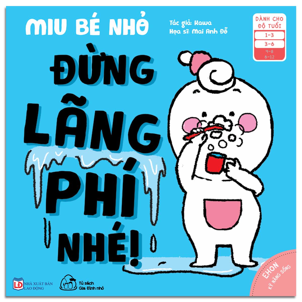Sách - Ehon Kĩ Năng Sống - Miu Bé Nhỏ - Đừng Lãng Phí Nhé! (Phần 2, 3-6 tuổi)