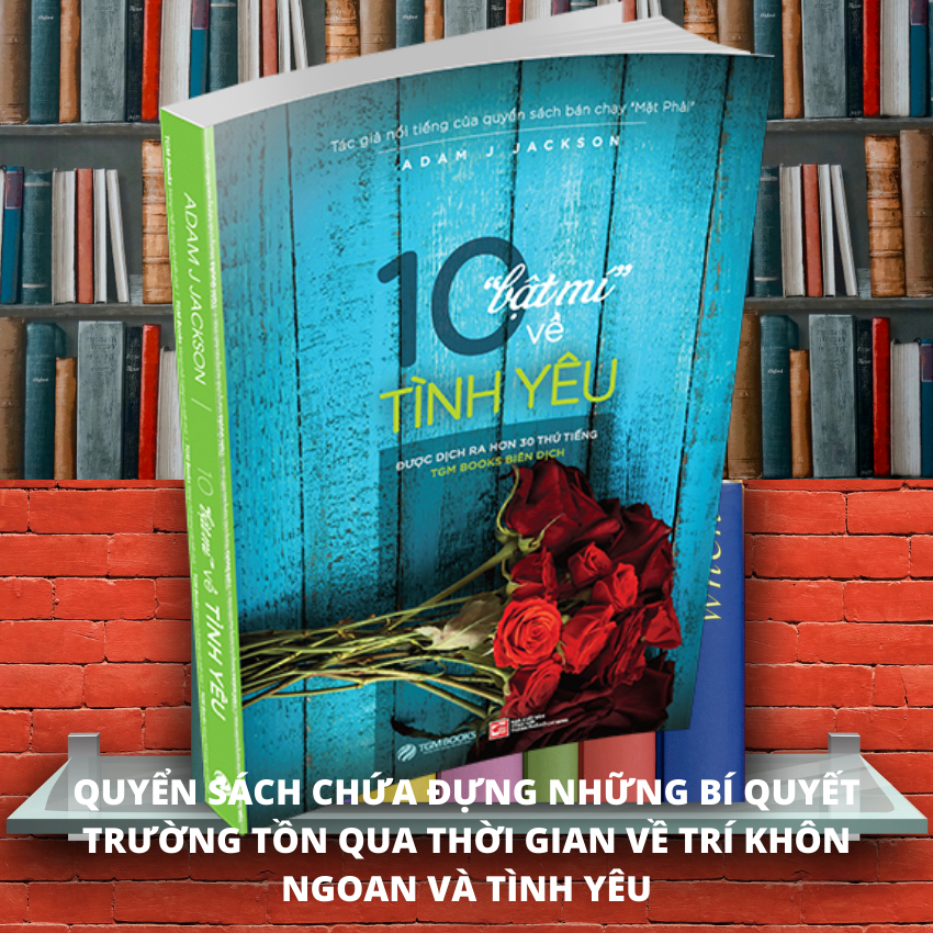 10 Bật Mí Về Tình Yêu - TGM Books Sách hay nên đọc - Nghệ thuật sống, sách tạo động lực, sách truyền cảm hứng, sách phát triển bản thân