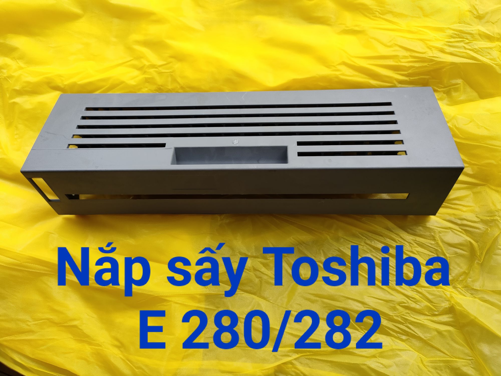 Nắp sấy toshiba e 280/282
