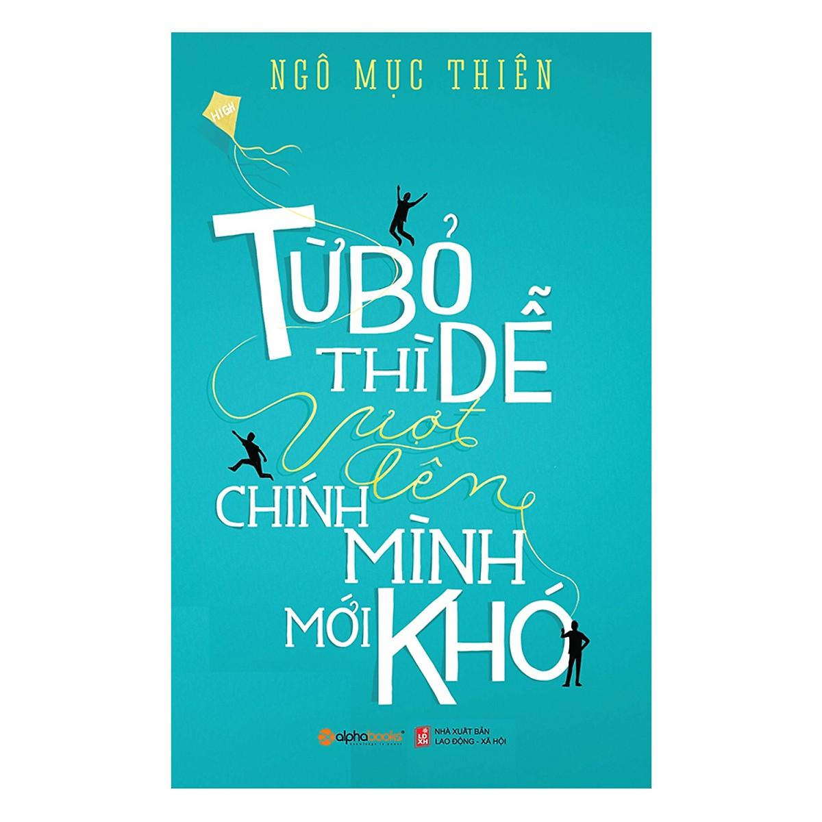 Sách - Từ bỏ thì dễ, vượt lên chính mình mới khó