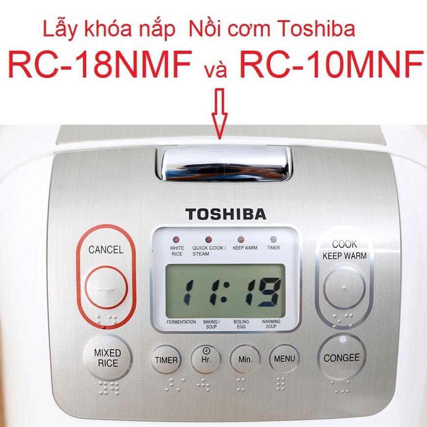 Lẫy khoá nồi cơm điện Toshiba 1.8 lít RC-18NMFVN(WT) - RC-10NMFVN(WT) Mẫu mới chống co biến dạng như ZIN