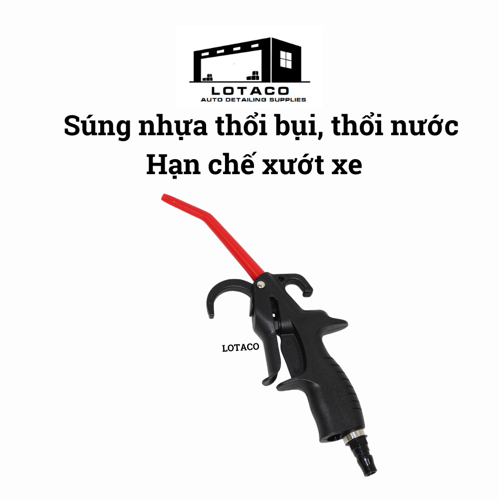 Súng nhựa thổi gió xịt nước, xịt bụi chống xướt xe, dùng cho rửa xe và chăm sóc xe Lotaco