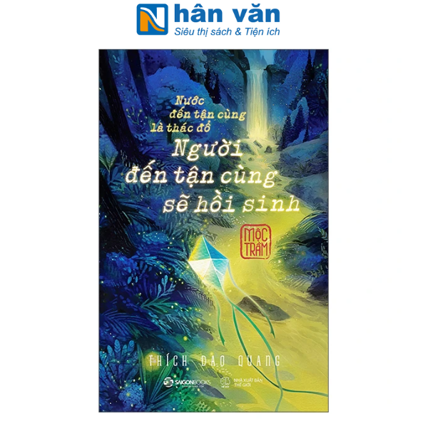 Sách - Người Đến Tận Cùng Sẽ Hồi Sinh - Nước Đến Tận Cùng Là Thác Đổ
