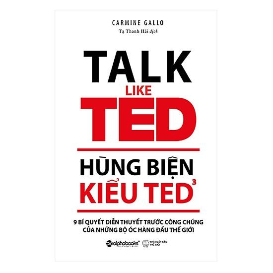 Sách - hùng biện kiểu ted 3 - 9 bí quyết diễn thuyết trước công chúng