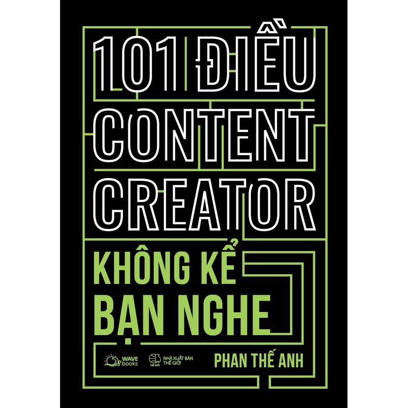 Sách - 101 Điều CONTENT CREATOR không kể bạn nghe - Phan Thế Anh