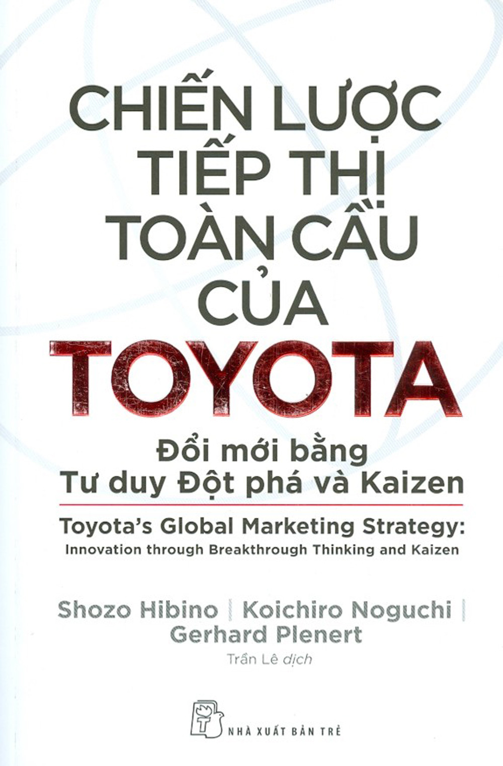 Chiến Lược Tiếp Thị Toàn Cầu Của Toyota - Đổi Mới Bằng Tư Duy Đột Phá Và Kaizen