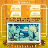 Smart Tivi Khung Tranh The Frame QLED Samsung AI 4K 55 inch QA55LS03F -- MIỄN PHÍ GIAO LẮP HCM