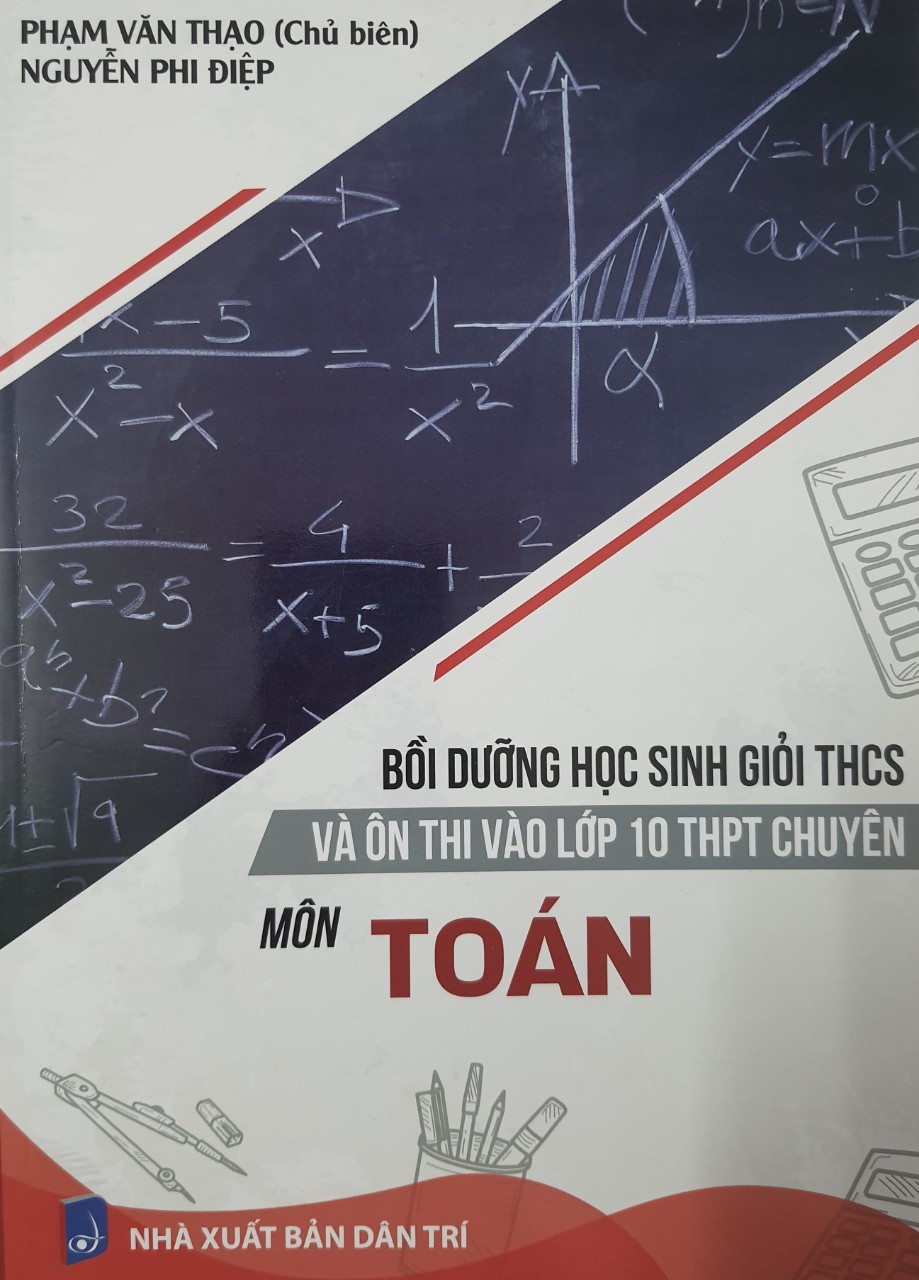 Bồi dưỡng học sinh giỏi THCS và ôn thi vào lớp 10 THPT chuyên môn Toán
