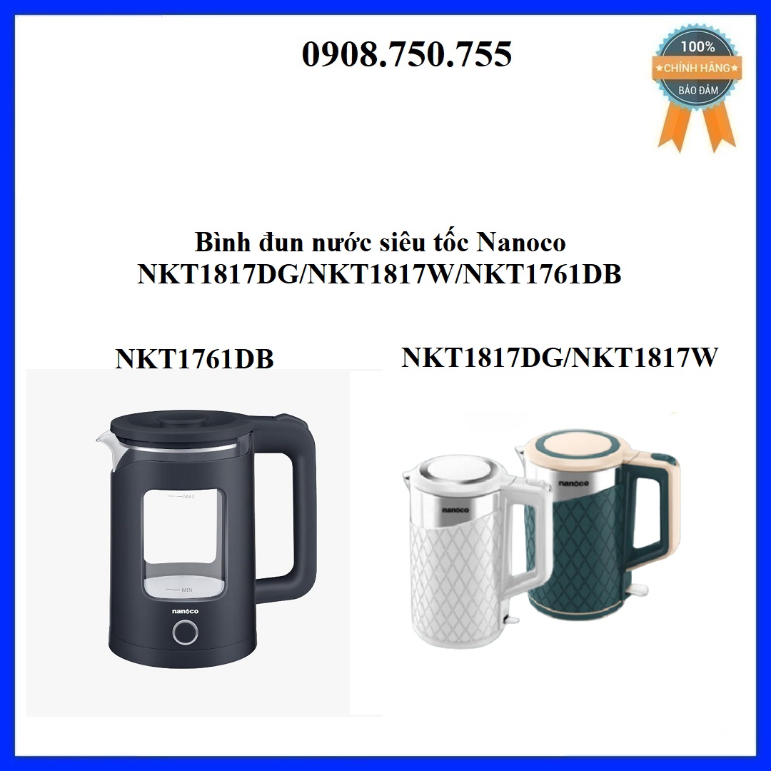 Bình đun siêu tốc 1,7 Lít Nanoco NKT1817DG/NKT1817W/NKT1761DB