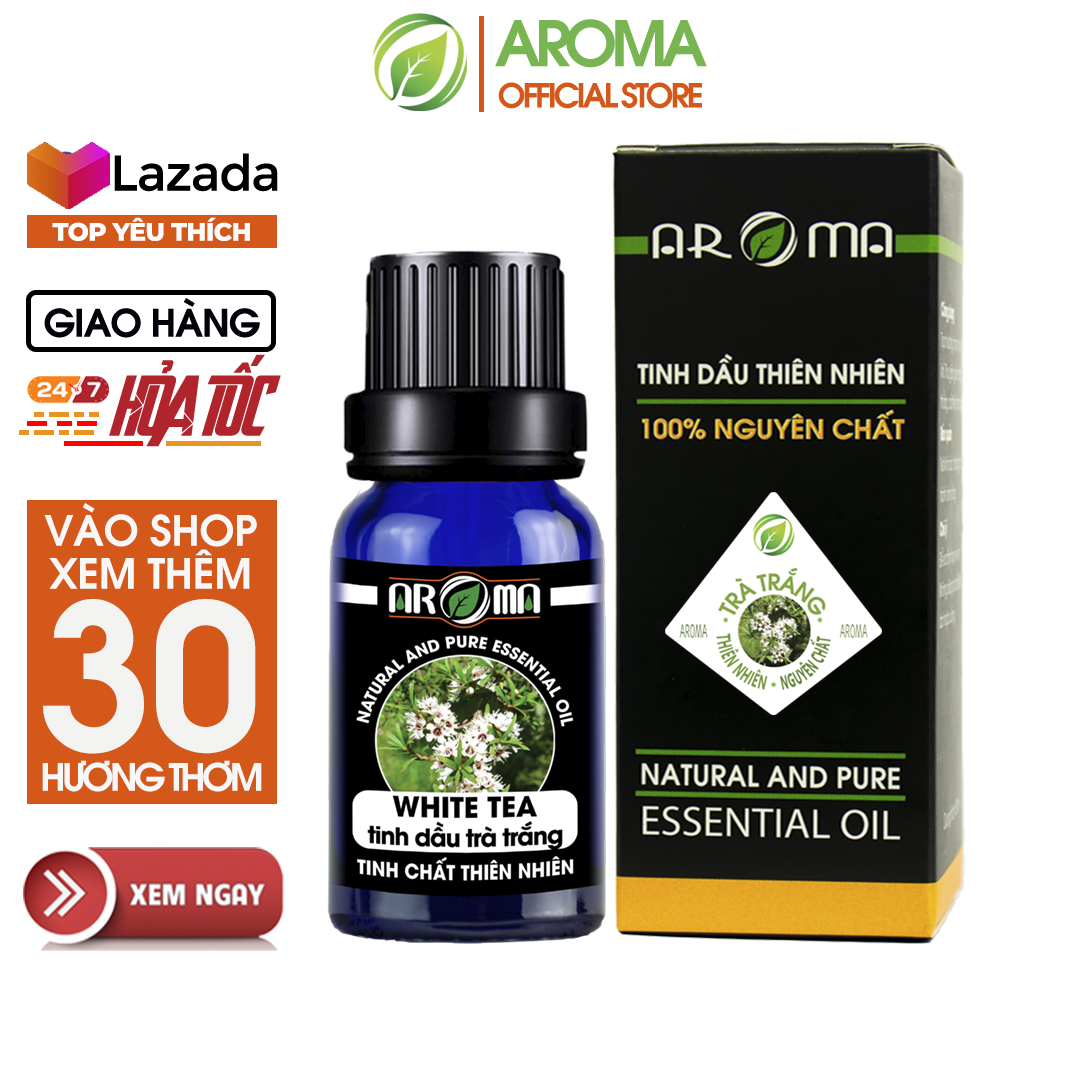 Tinh dầu Trà trắng AROMA White Tea Essential Oil, tinh dầu thơm phòng, thư giãn, chăm sóc da tóc