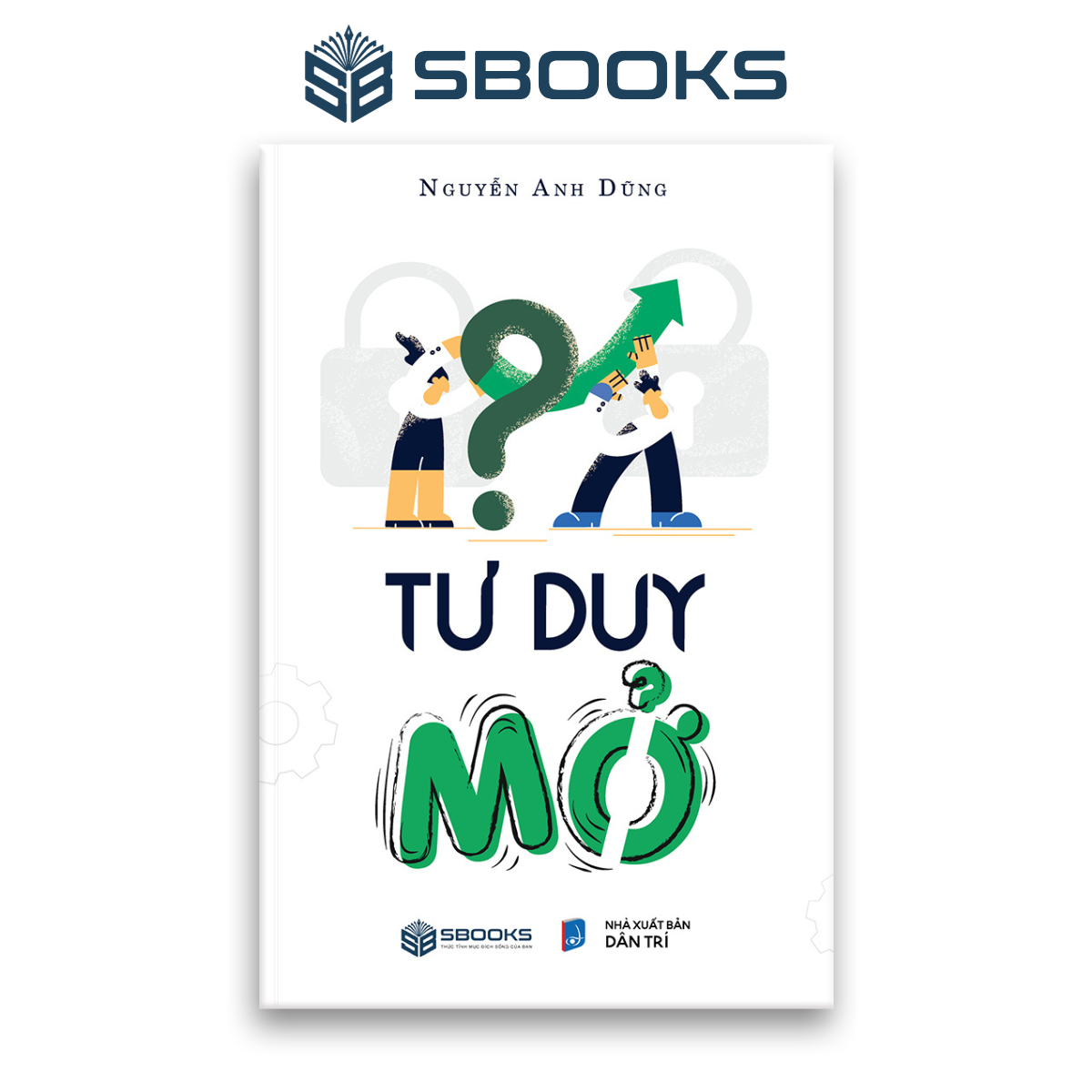 Sách - Tư Duy Mở (Nguyễn Anh Dũng) - SBOOKS