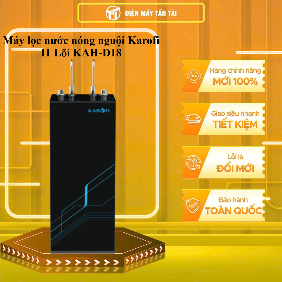 Máy lọc nước nóng nguội Karofi 11 Lõi KAH-D18 - GIAO TOÀN QUỐC - CHỈ MIỄN PHÍ HCM