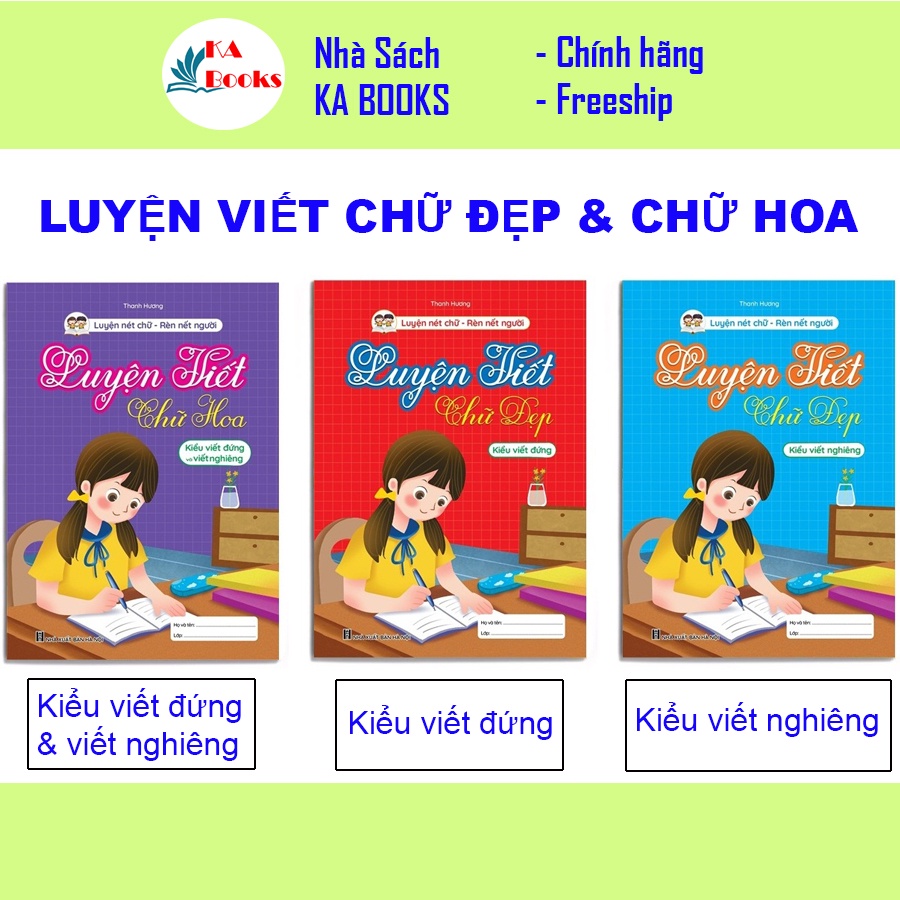 Sách - Bộ Vở Luyện Viết Chữ Đẹp - Chữ Hoa, Chữ đứng, Chữ nghiêng - Luyện nét chữ, rèn nết người (3 cuốn)