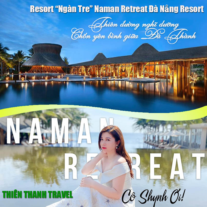 Voucher 2N1Đ NaMan Retreat Đà Nẵng resort 5* , siêu phẩm nghĩ dưỡng - chốn bình yên giữa xứ Đà Thành hoa lệ, thiết kế tinh tế gần gũi thiên nhiên, bể bơi vô cực siêu Chill - Đặt phòng khách sạn Thiên Thanh