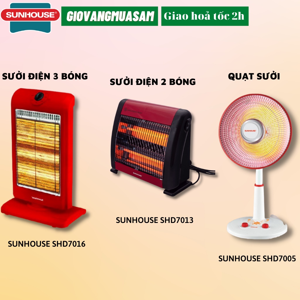 Sưởi điện 3 bóng shd7016, sưởi điện 2 bóng shd7013, quạt sưởi shd7005 chính hãng sunhouse bảo hành 12 tháng