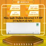 Máy lạnh Daikin Inverter 1.5 HP FTKM35AVMV - GIAO TOÀN QUỐC - CHỈ MIỄN PHÍ HCM