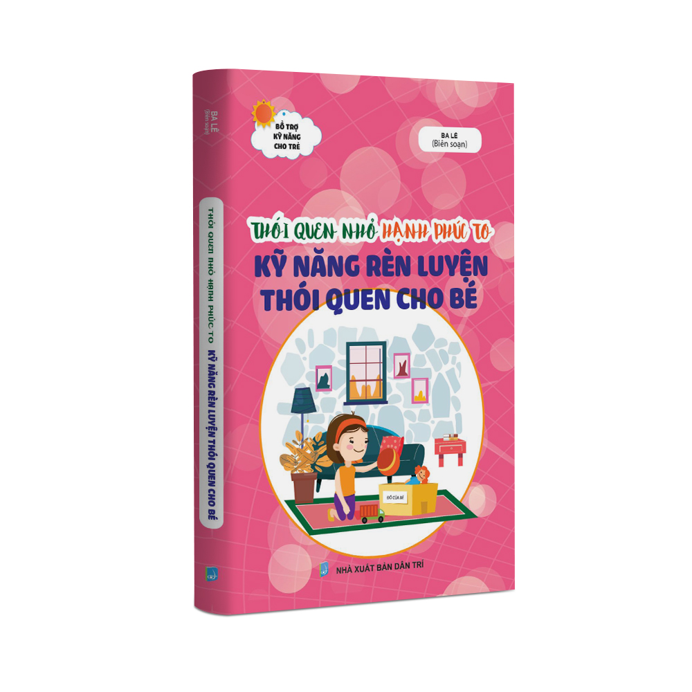 Sách - Bổ Trợ Kỹ Năng Cho Trẻ - Thói quen nhỏ hạnh phúc to Kỹ năng rèn luyện thói quen cho bé
