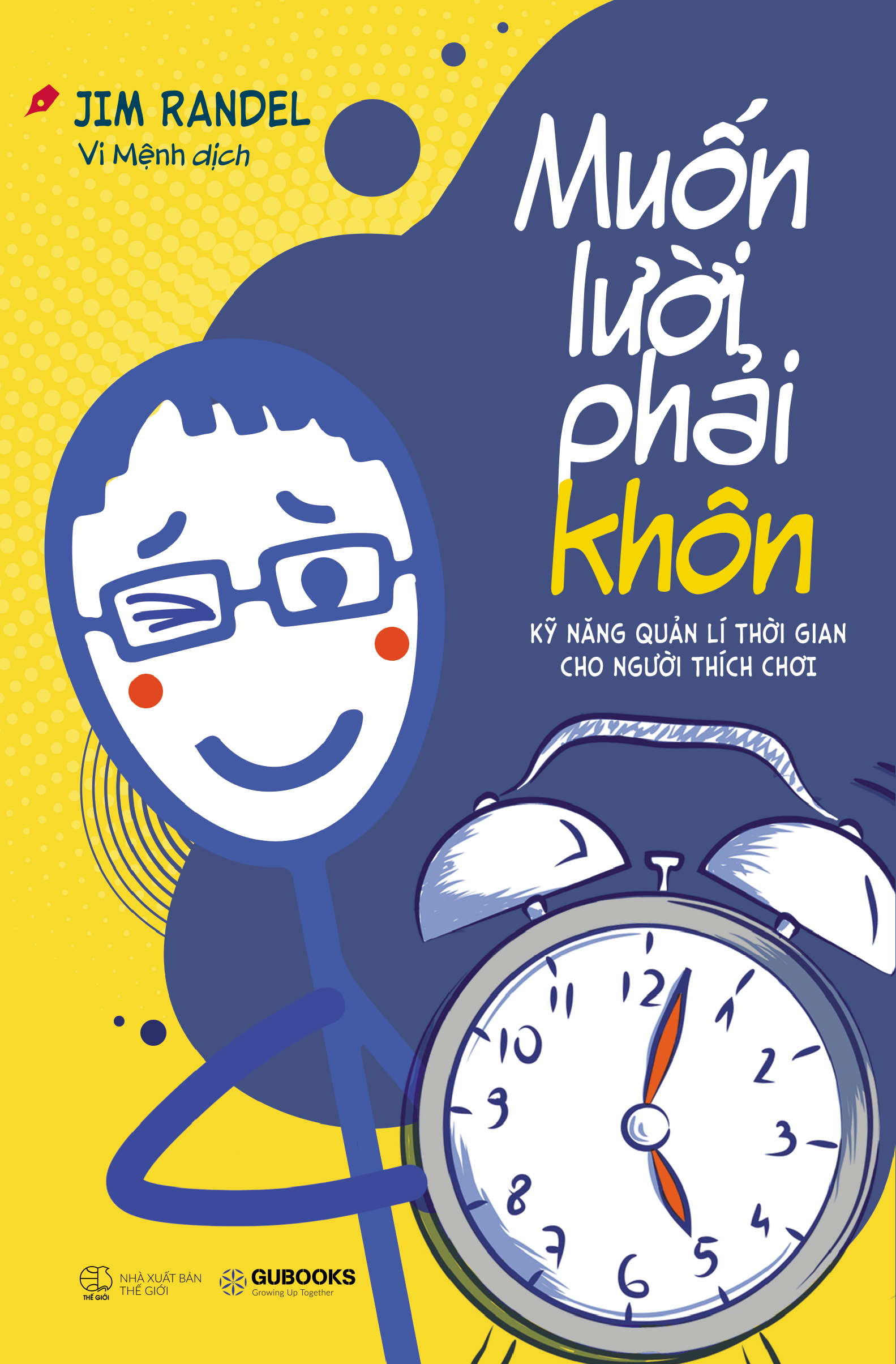 Fahasa - Muốn Lười Phải Khôn - Kỹ Năng Quản Lý Thời Gian Cho Người Thích Chơi