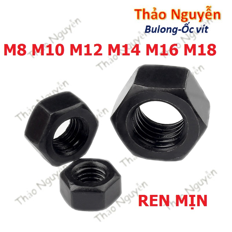 Đai ốc thép đen ren mịn, tán ecu thép đen ren nhuyễn dùng cho bulong m8, m10, m12, m14, m16, m18
