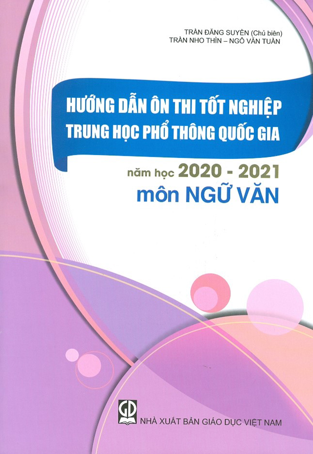 Hướng Dẫn Ôn Thi Tốt Nghiệp Trung Học Phổ Thông Quốc Gia Năm Học 2020 - 2021 Môn Ngữ Văn
