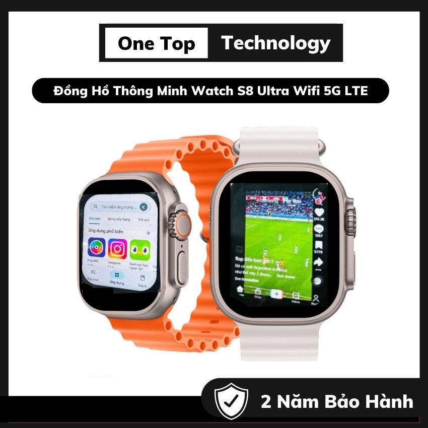 Đồng hồ thông minh watch s8 ultra wifi 5g lte - lắp sim nghe gọi, lướt fb, tiktok ,youtube , kết nối wifi - có định vị gps smartwatch vị trí , pin 800mah cực trâu