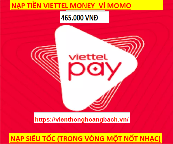 [HCM]NẠP TIỀN VIỄN THÔNG VIETTEL 465.000 VNĐ NẠP TRẢ SAU TRẢ TRƯỚC & PHÍ NẠP