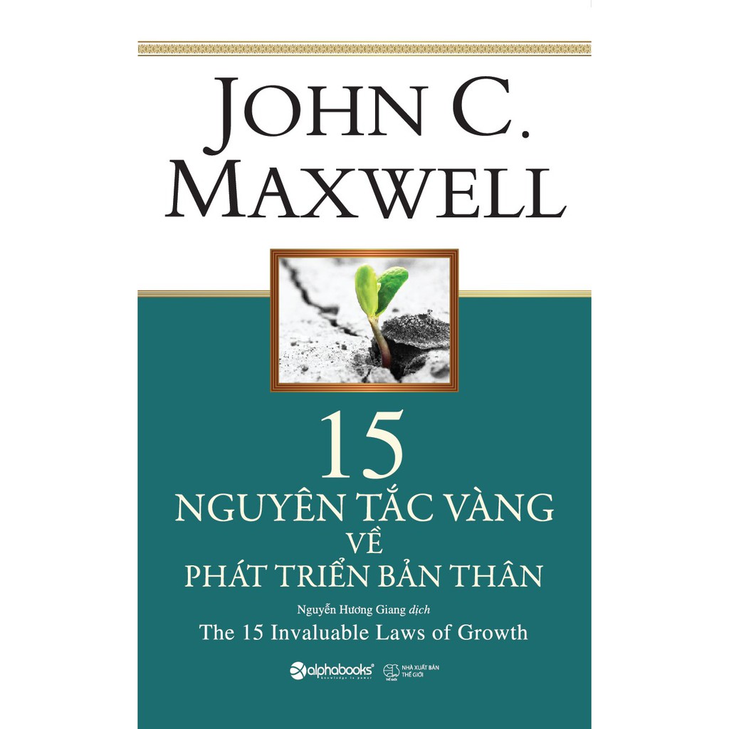 nguyetlinhbook Sách - 15 Nguyên Tắc Vàng Về Phát Triển Bản Thân - Tác Giả John C. Maxwell.