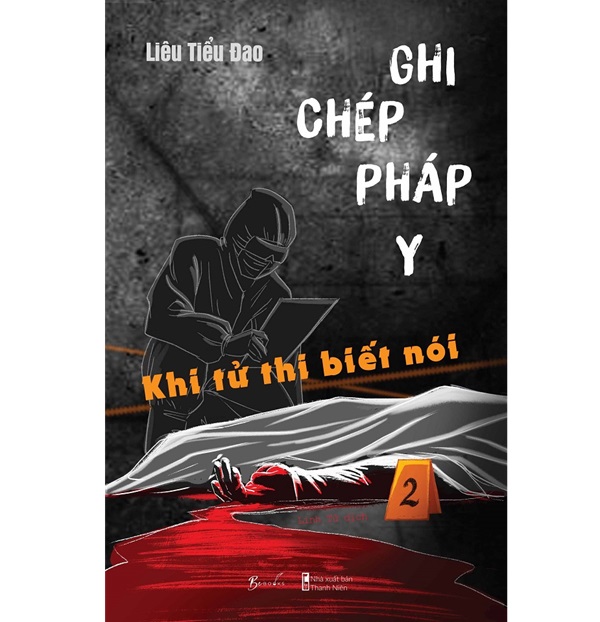 Ghi Chép Pháp Y - Tập 2 - Khi Tử Thi Biết Nói - Lưu Hiểu Huy