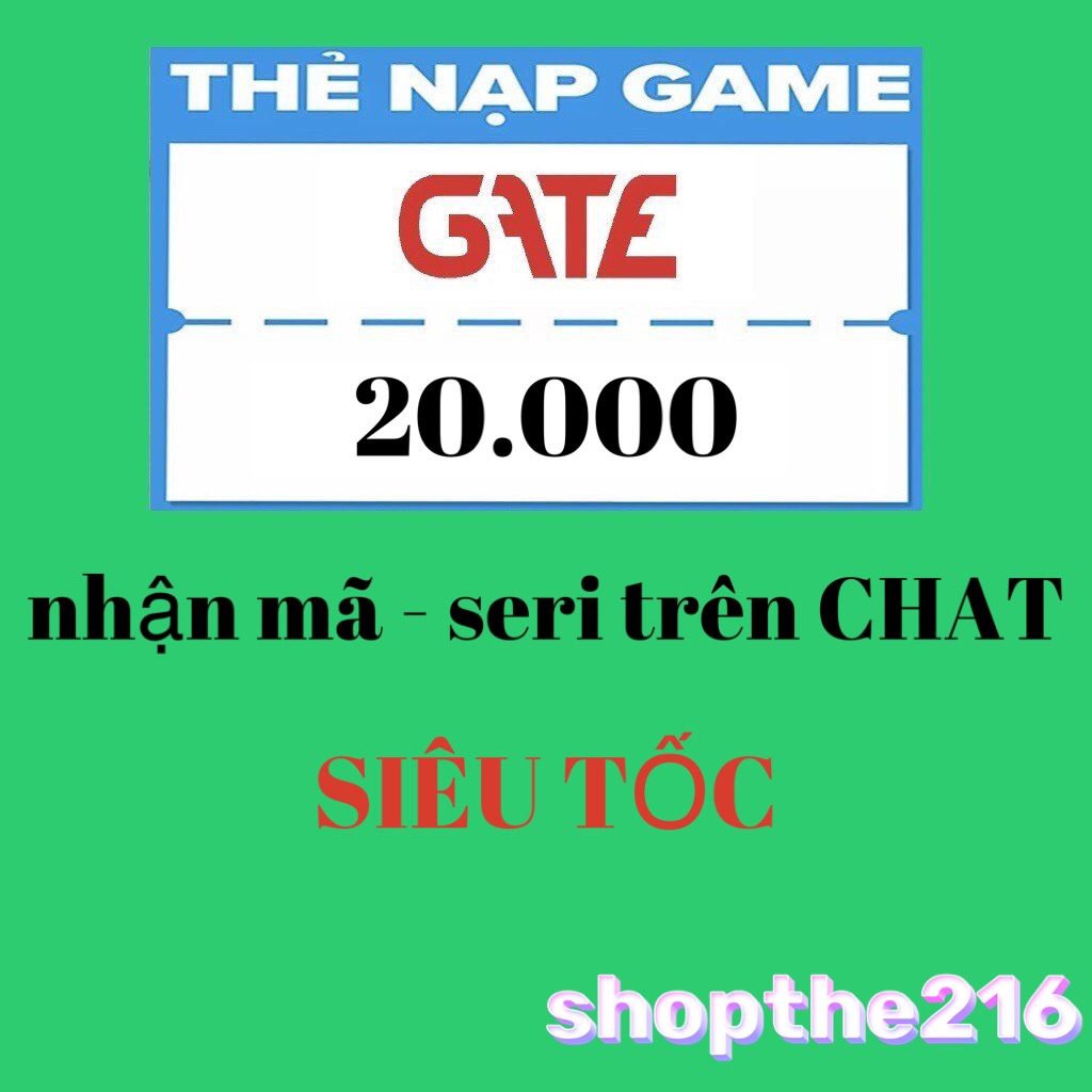 Mã thẻ GATE 20K - thời gian xử lý dưới 5 phút