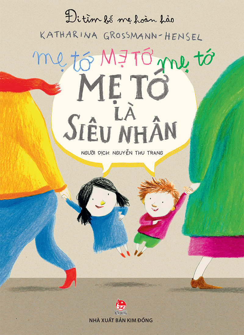 Kim Đồng - Đi tìm bố mẹ hoàn hảo - Mẹ tớ là siêu nhân