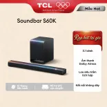 【Loa Thanh 3.1 kênh】Dàn Âm Thanh Như Rạp Hát Tại Gia TCL S60K - Âm Thanh Dolby Atmos - Loa Siêu Trầm Tích Hợp  Hàng Chính Hãng - Bảo Hành 12 Tháng