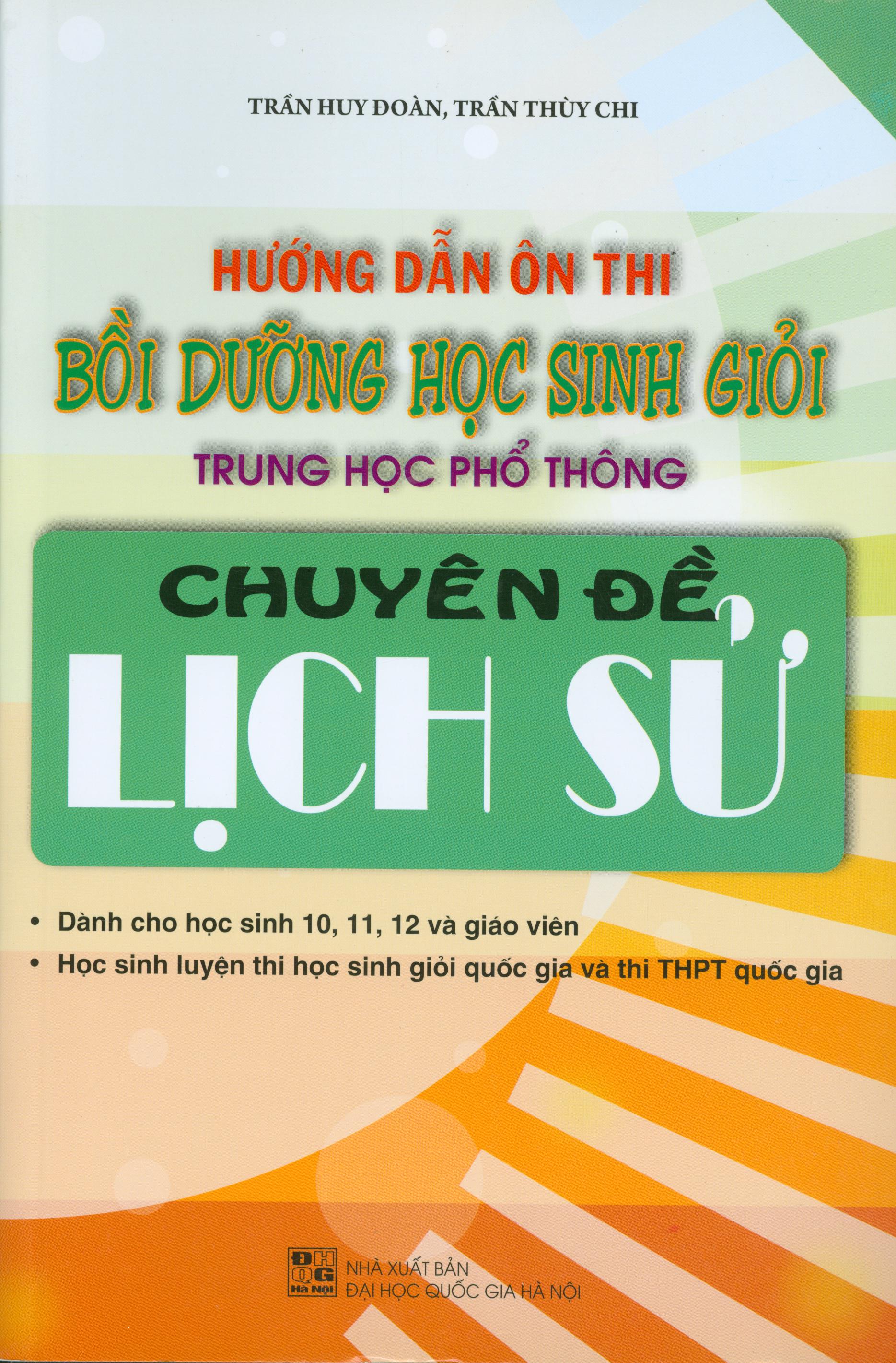 Hướng Dẫn Ôn Thi - Bồi Dưỡng Học Sinh Giỏi Trung Học Phổ Thông - Chuyên Đề Lịch Sử