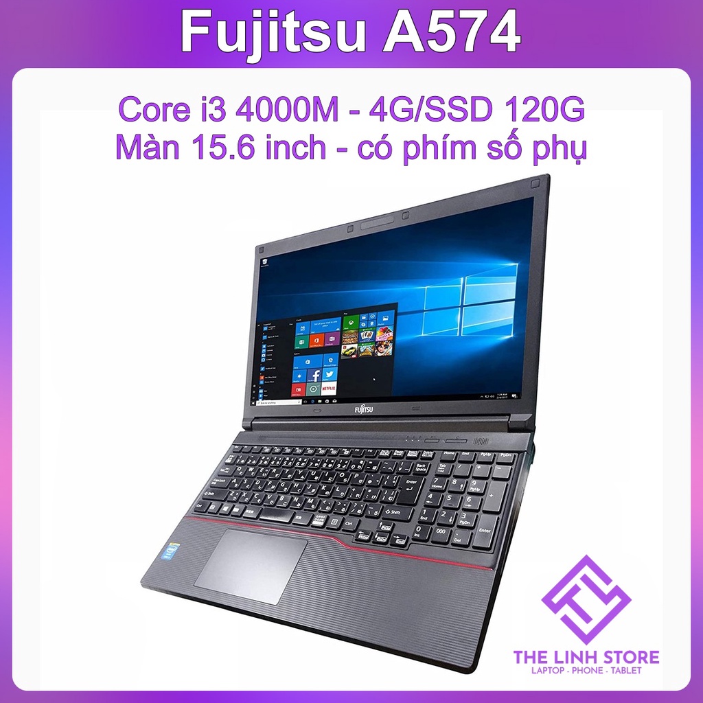 Laptop fujitsu a574 màn 15.6 inch có phím số phụ - i3 4000m ssd 120g
