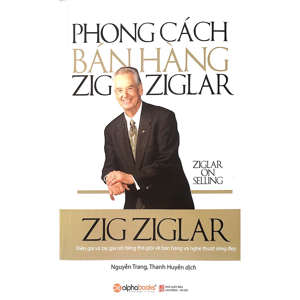 Nguyetlinhbook Sách - Phong Cách Bán Hàng Zig Ziglar - Tác Giả Zig Ziglar .
