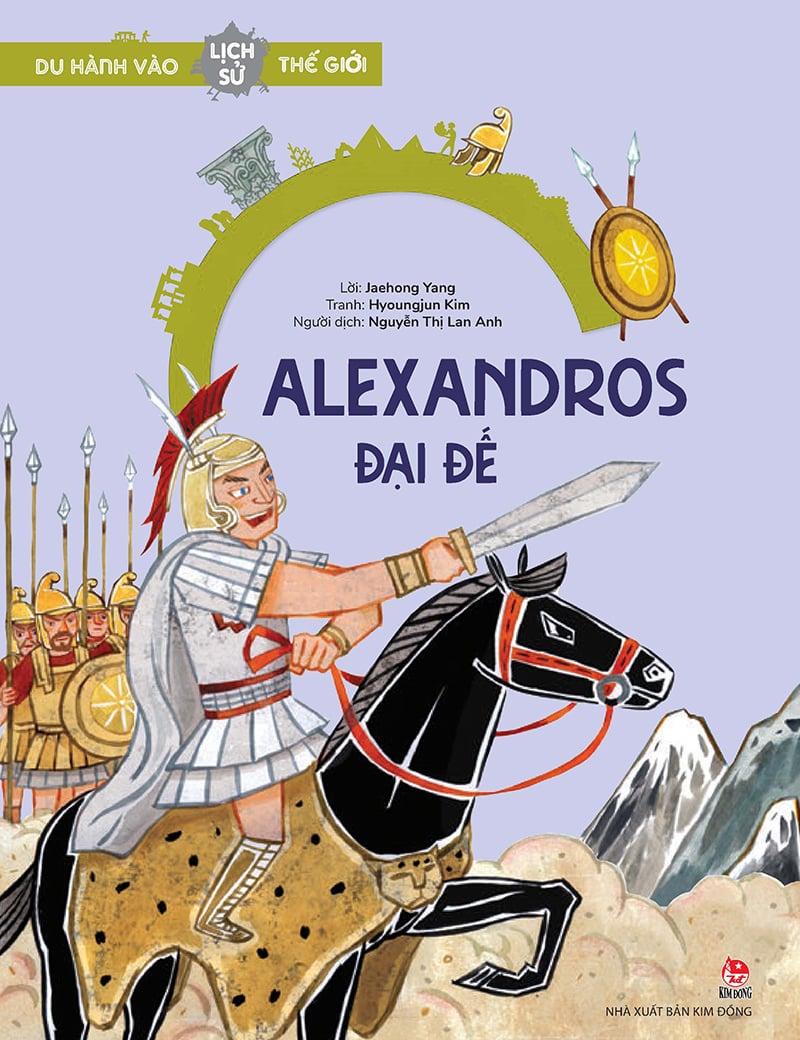 Kim Đồng - Du hành vào lịch sử thế giới - Alexandros Đại đế