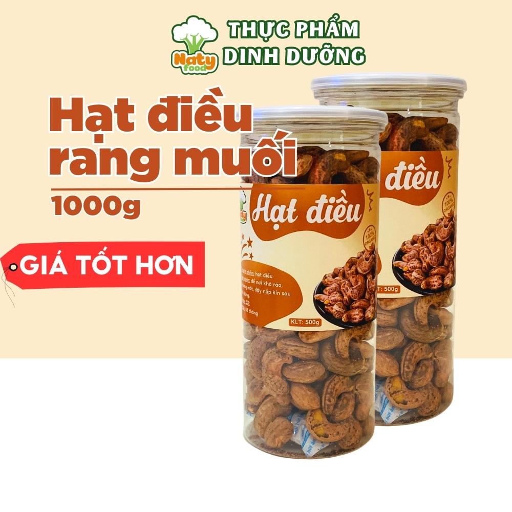 Hạt điều rang muối Bình Phước combo 1kg nguyên hạt giàu dinh dưỡng NATY FOOD
