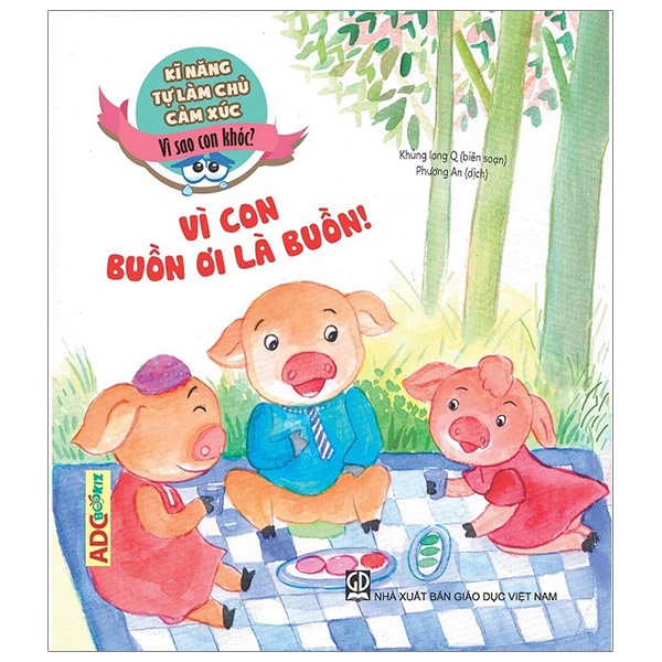 Fahasa - kĩ năng tự làm chủ cảm xúc - vì sao con khóc? vì con buồn ơi là buồn!