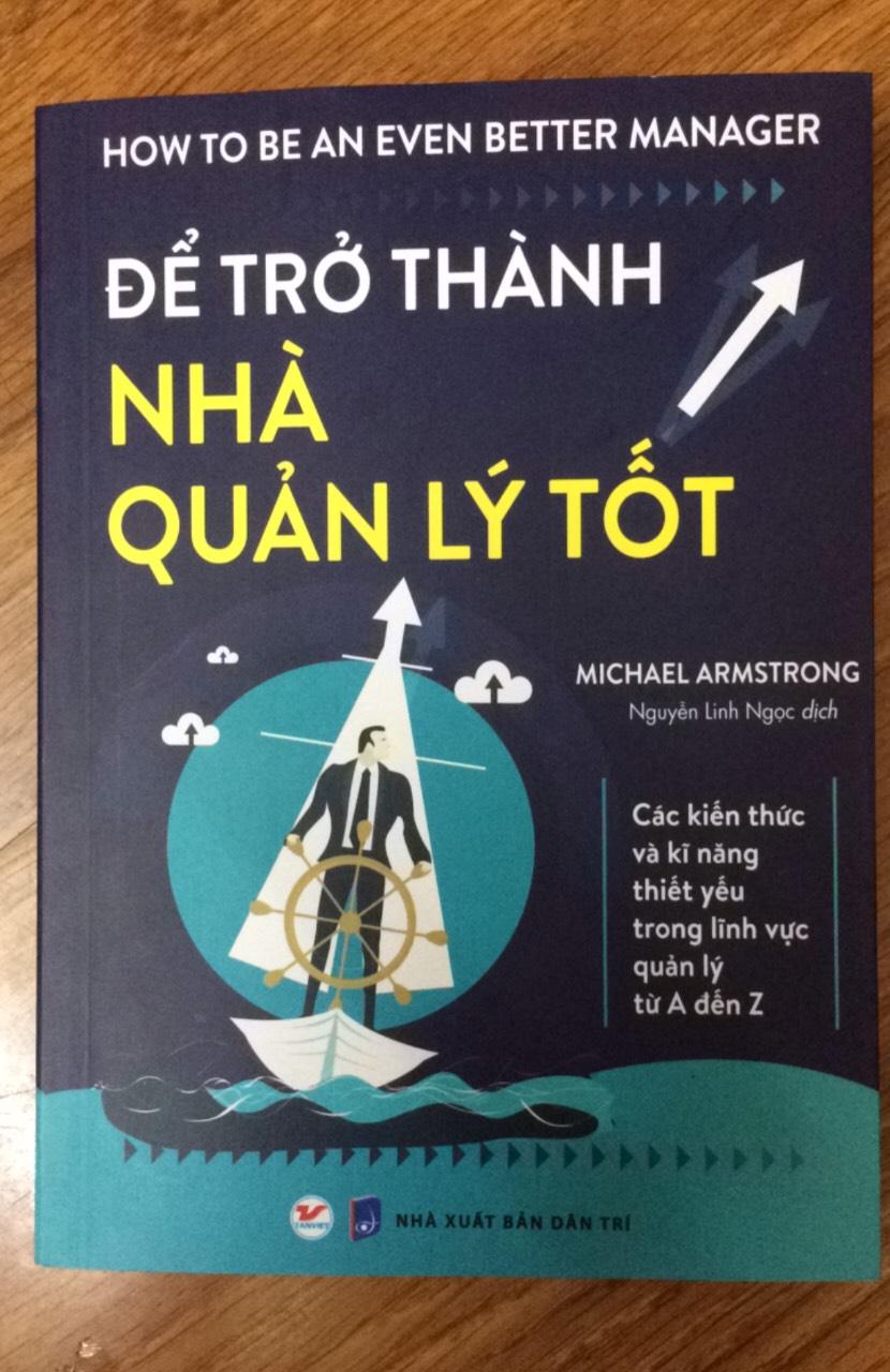 Để trở thành nhà quản lý tốt - các kiến thức và kĩ năng thiết yếu trong lĩnh vực quản lý từ a đến z