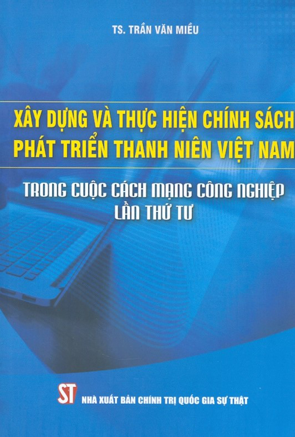 Xây dựng và thực hiện chính sách phát triển thanh niên việt nam trong cuộc cách mạng công nghiệp lần thứ tư