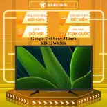 Google Tivi Sony 32 inch KD-32W830K - GIAO TOÀN QUỐC - CHỈ MIỄN PHÍ HCM