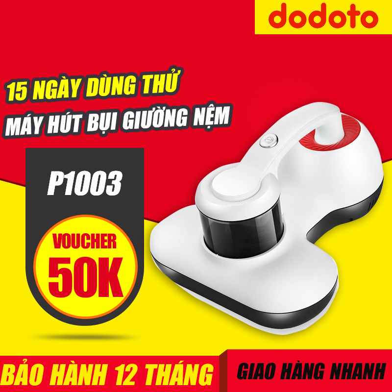 Máy hút bụi giường nệm dodoto diệt khuẩn UV P1003 công suất 300w lực hút 18000 Pa