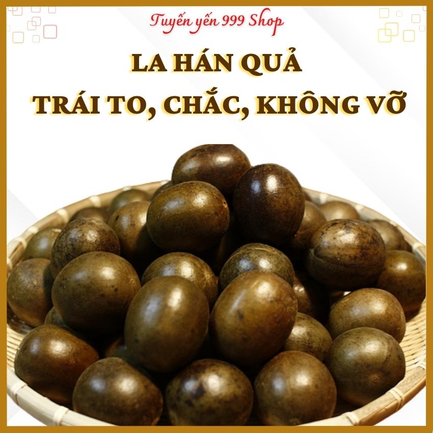 La hán quả khô, trái to, thanh nhiệt cơ thể-Tuyết yến 999 Shop