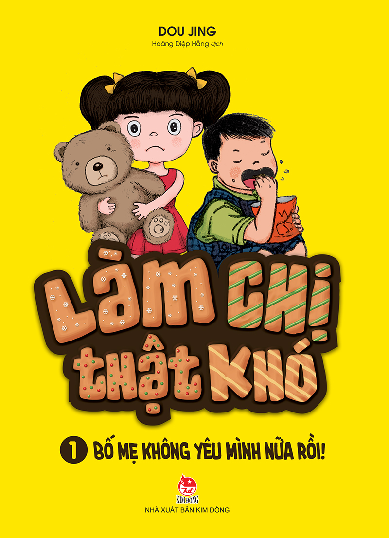 Kim Đồng - Làm chị thật khó - Tập 1- Bố mẹ không yêu mình nữa rồi!