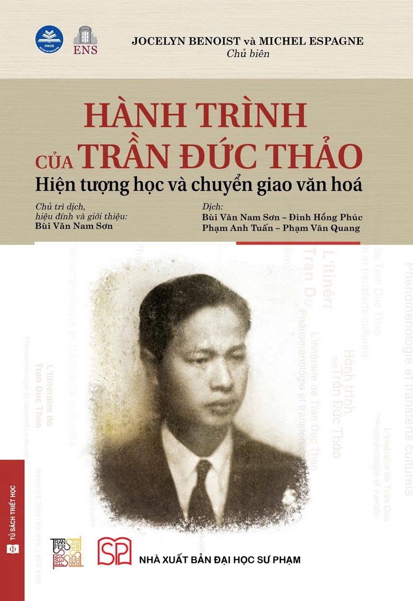 HÀNH TRÌNH CỦA TRẦN ĐỨC THẢO - Hiện tượng học và chuyển giao văn hóa - JOCELYN BENOIST và MICHEL ESPAGNE Chủ biên – NXB ĐHSP