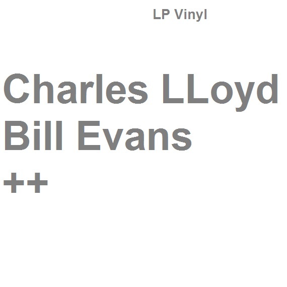 stereomate - Đĩa nhựa - LP Vinyl: Charles LLoyd - Bill Evans ++ [không có vỏ ngoài, no cover]