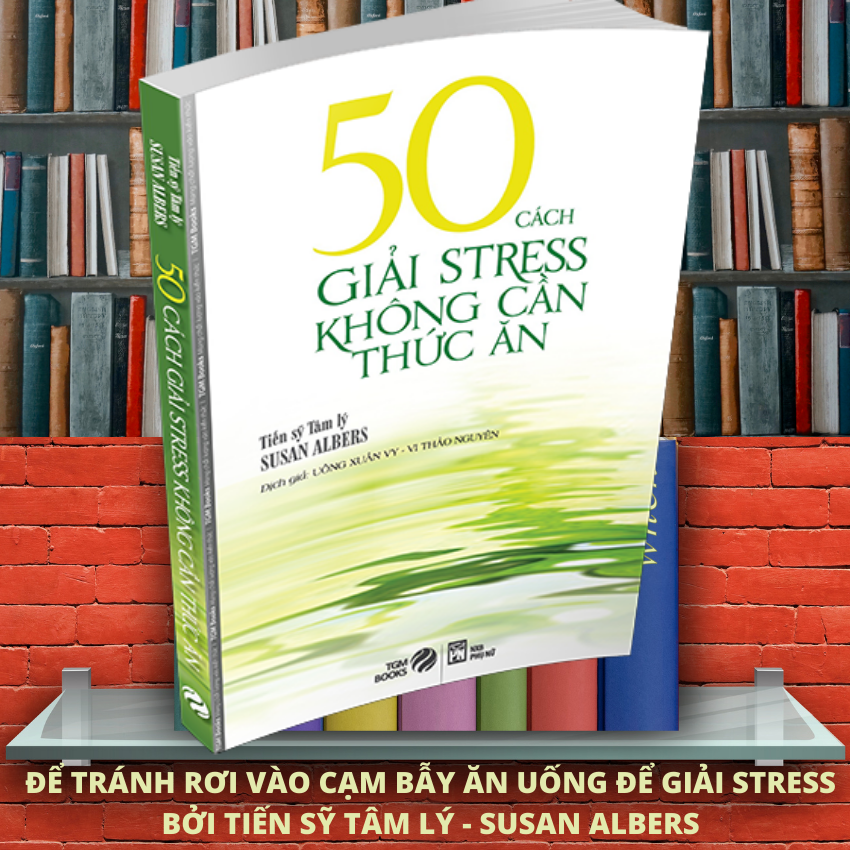 50 Cách Giải Stress Không Cần Thức Ăn - Nghệ thuật sống sách tạo động lực, sách truyền cảm hứng, sách phát triển bản thân Duy Guitar Store